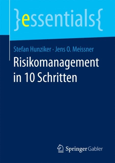 Jens O. Meissner, Stefan Hunziker - Risikomanagement in 10 Schritten, E-bok