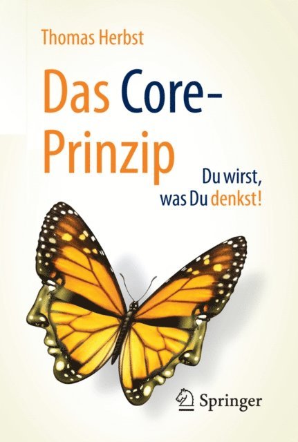 Thomas Herbst - Das CORE-Prinzip: Du wirst, was Du denkst!, E-bok