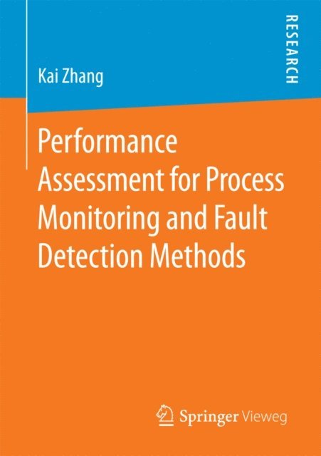 Kai Zhang - Performance Assessment for Process Monitoring and Fault Detection Methods, E-bok
