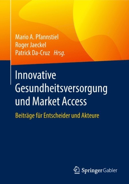 Patrick Da-Cruz, Roger Jaeckel, Mario A. Pfannstiel - Innovative Gesundheitsversorgung und Market Access, E-bok