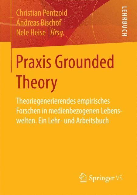 Nele Heise, Andreas Bischof, Christian Pentzold - Praxis Grounded Theory, E-bok