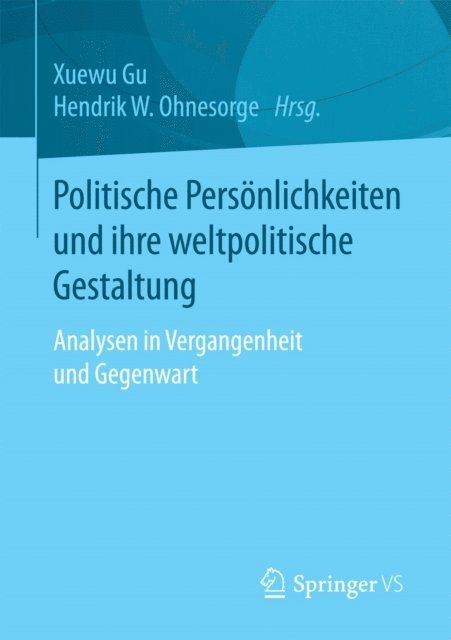 Hendrik W. Ohnesorge, Xuewu Gu - Politische Persönlichkeiten und ihre weltpolitische Gestaltung, E-bok