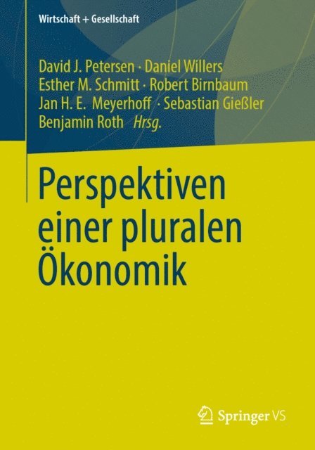 Benjamin Roth, Sebastian Gieler, Jan H. E. Meyerhoff, Robert Birnbaum, Esther M. Schmitt, Daniel Willers, David J. Petersen - Perspektiven einer pluralen Ökonomik, E-bok