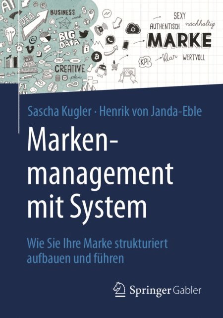 Henrik von Janda-Eble, Sascha Kugler - Markenmanagement mit System, E-bok