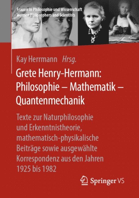 Kay Herrmann - Grete Henry-Hermann: Philosophie – Mathematik – Quantenmechanik, E-bok