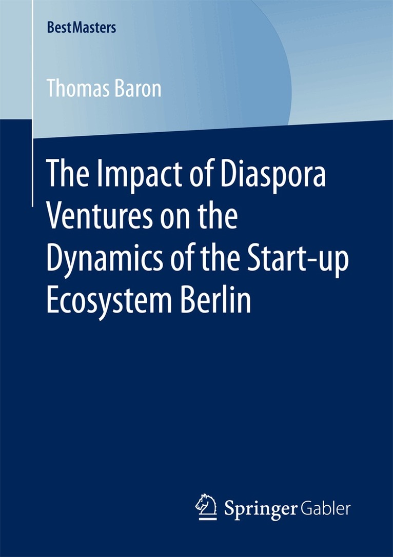 Thomas Baron - Impact of Diaspora Ventures on the Dynamics of the Start-up Ecosystem Berlin, Häftad. Tillgänglighet: Lägg i varukorg