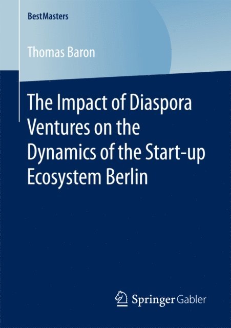 Thomas Baron - Impact of Diaspora Ventures on the Dynamics of the Start-up Ecosystem Berlin, E-bok. Tillgänglighet: Lägg i varukorg