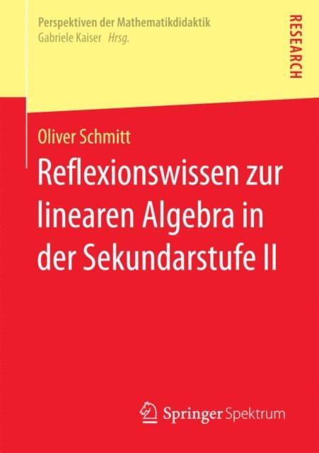 Oliver Schmitt - Reflexionswissen zur linearen Algebra in der Sekundarstufe II, E-bok