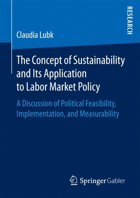 Claudia Lubk - Concept of Sustainability and Its Application to Labor Market Policy, E-bok