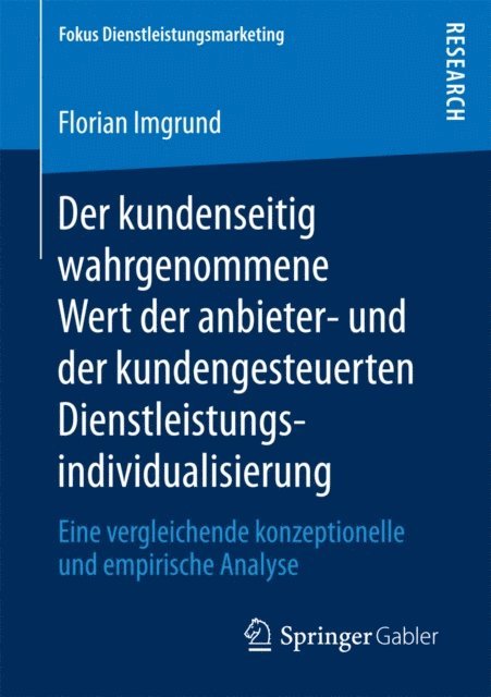 Florian Imgrund - Der kundenseitig wahrgenommene Wert der anbieter- und der kundengesteuerten Dienstleistungsindividualisierung, E-bok