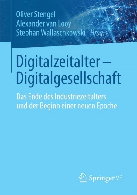Stephan Wallaschkowski, Alexander van Looy, Oliver Stengel - Digitalzeitalter - Digitalgesellschaft, E-bok