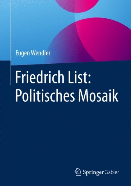Eugen Wendler - Friedrich List: Politisches Mosaik, E-bok