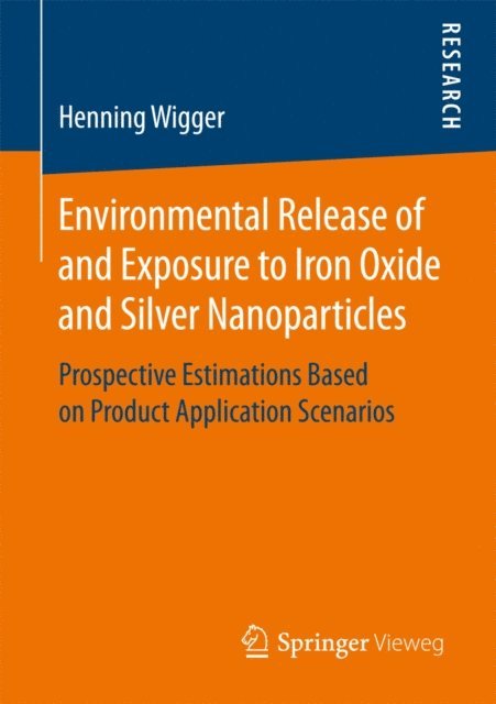 Henning Wigger - Environmental Release of and Exposure to Iron Oxide and Silver Nanoparticles, E-bok