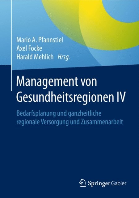 Harald Mehlich, Axel Focke, Mario A. Pfannstiel - Management von Gesundheitsregionen IV, E-bok
