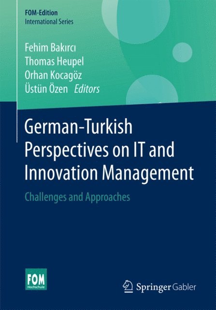 Ustun Ozen, Orhan Kocagoz, Thomas Heupel, Fehim Bakirci - German-Turkish Perspectives on IT and Innovation Management, E-bok