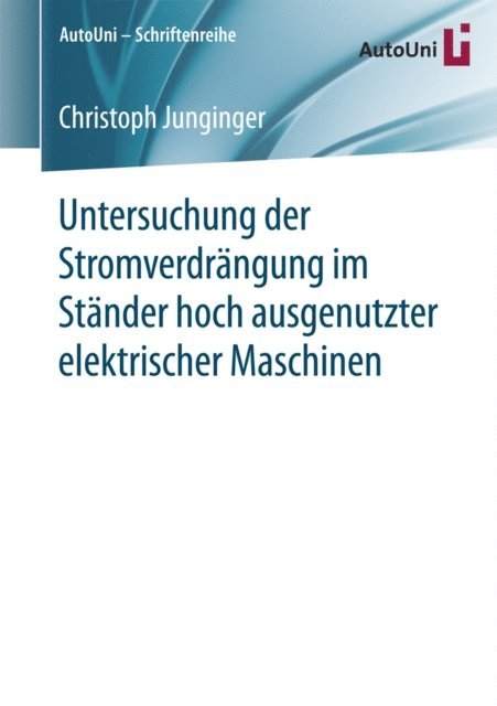 Christoph Junginger - Untersuchung der Stromverdrängung im Ständer hoch ausgenutzter elektrischer Maschinen, E-bok