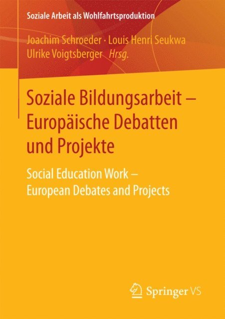 Ulrike Voigtsberger, Louis Henri Seukwa, Joachim Schroeder - Soziale Bildungsarbeit - Europäische Debatten und Projekte, E-bok