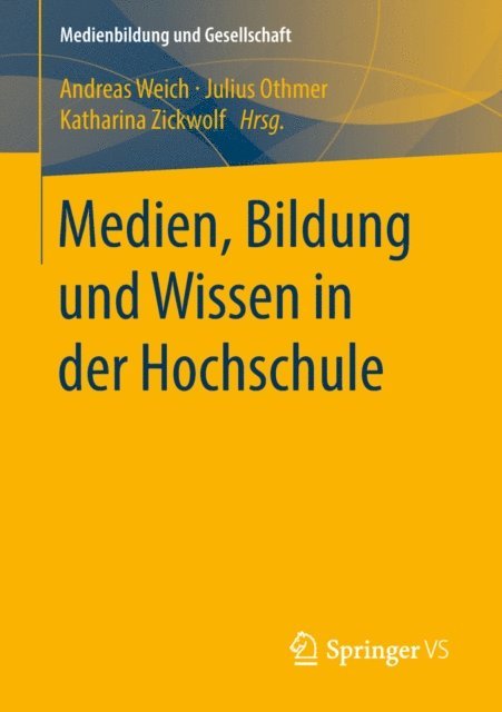 Katharina Zickwolf, Julius Othmer, Andreas Weich - Medien, Bildung und Wissen in der Hochschule, E-bok