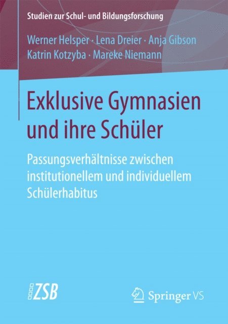 Mareke Niemann, Katrin Kotzyba, Anja Gibson, Lena Dreier, Werner Helsper - Exklusive Gymnasien und ihre Schüler, E-bok