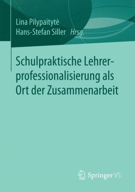 Hans-Stefan Siller, Lina Pilypaityte - Schulpraktische Lehrerprofessionalisierung als Ort der Zusammenarbeit, E-bok