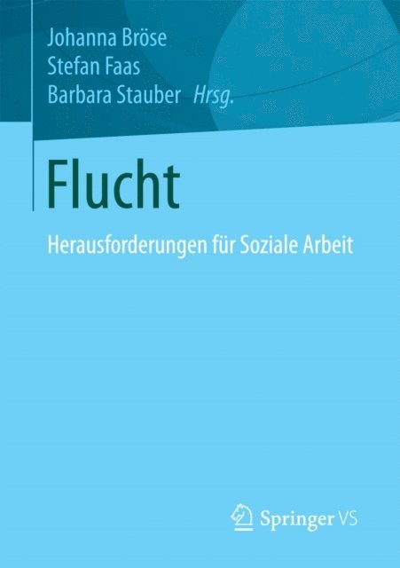 Barbara Stauber, Stefan Faas, Johanna Brose - Flucht, E-bok