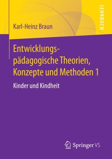 Karl-Heinz Braun - Entwicklungspädagogische Theorien, Konzepte und Methoden 1, E-bok