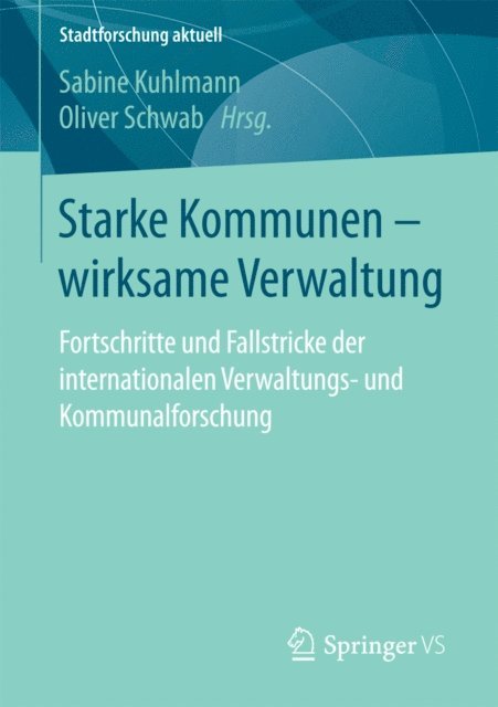 Oliver Schwab, Sabine Kuhlmann - Starke Kommunen – wirksame Verwaltung, E-bok