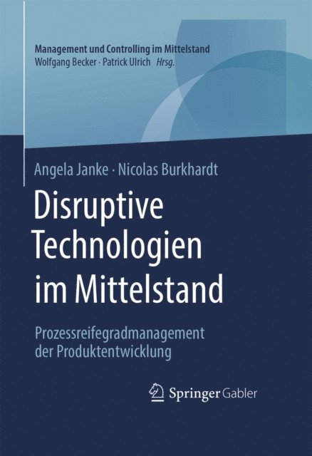 Nicolas Burkhardt, Angela Janke - Disruptive Technologien im Mittelstand, E-bok