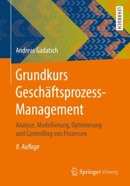 Andreas Gadatsch - Grundkurs Geschäftsprozess-Management, E-bok