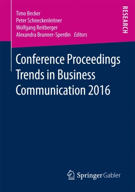 Alexandra Brunner-Sperdin, Wolfgang Reitberger, Peter Schneckenleitner, Timo Becker - Conference Proceedings Trends in Business Communication 2016, E-bok