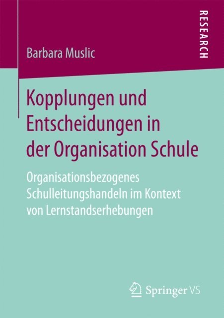 Barbara Muslic - Kopplungen und Entscheidungen in der Organisation Schule, E-bok