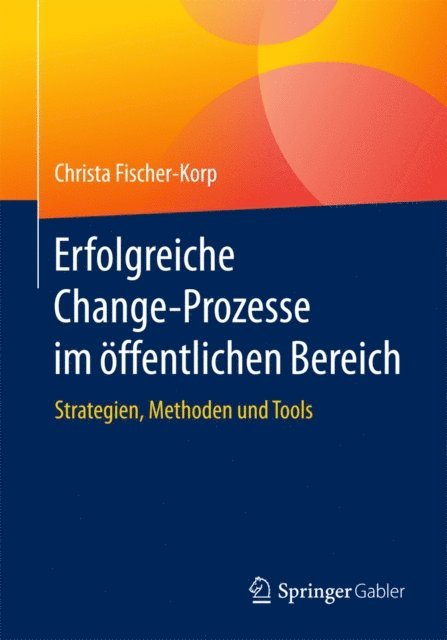 Christa Fischer-Korp - Erfolgreiche Change-Prozesse im öffentlichen Bereich, E-bok. Tillgänglighet: Lägg i varukorg