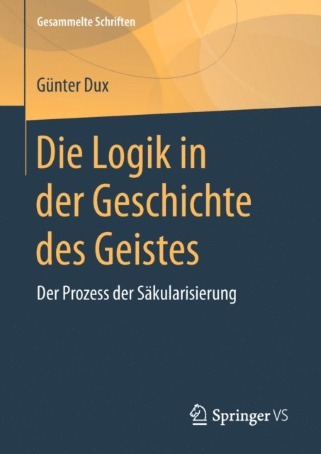 Gunter Dux - Die Logik in der Geschichte des Geistes, E-bok