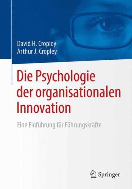 Arthur J. Cropley, David H. Cropley - Die Psychologie der organisationalen Innovation, E-bok