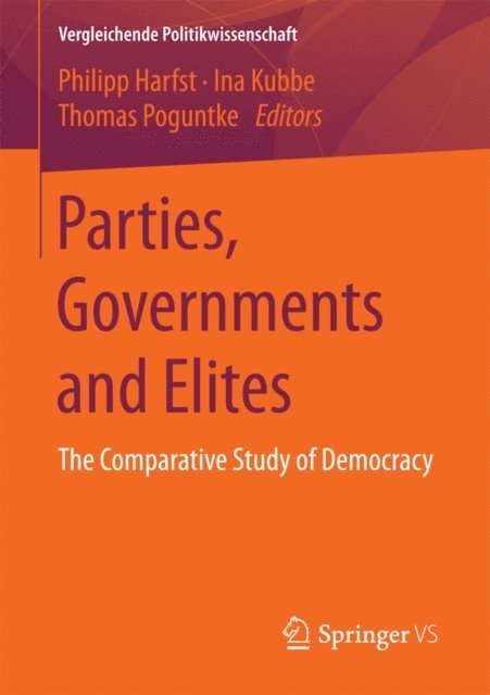 Thomas Poguntke, Ina Kubbe, Philipp Harfst - Parties, Governments and Elites, E-bok