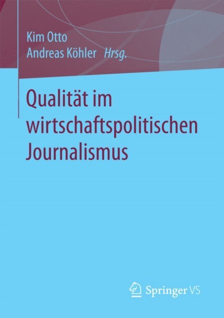 Andreas Kohler, Kim Otto - Qualität im wirtschaftspolitischen Journalismus, E-bok