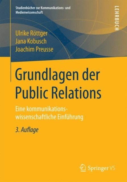 Joachim Preusse, Jana Kobusch, Ulrike Rottger - Grundlagen der Public Relations, E-bok