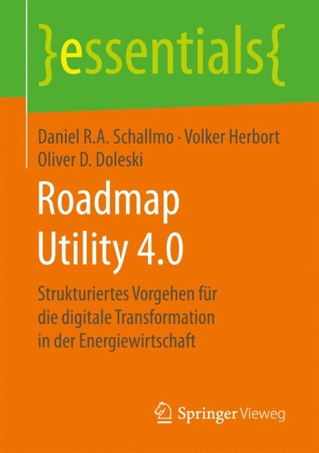 Oliver D. Doleski, Volker Herbort, Daniel R.A. Schallmo - Roadmap Utility 4.0, E-bok