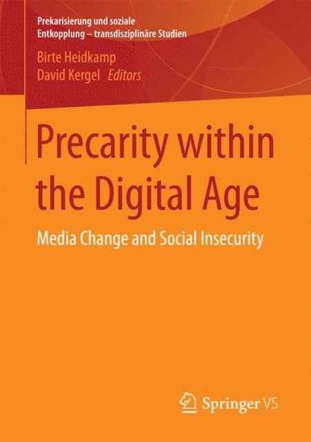 David Kergel, Birte Heidkamp - Precarity within the Digital Age, E-bok