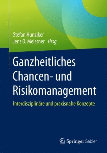 Jens O. Meissner, Stefan Hunziker - Ganzheitliches Chancen- und Risikomanagement, E-bok