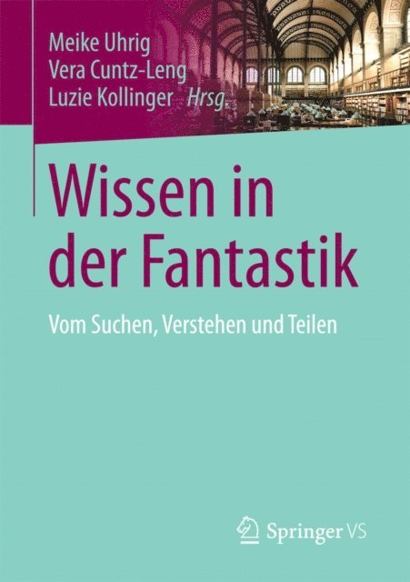Luzie Kollinger, Vera Cuntz-Leng, Meike Uhrig - Wissen in der Fantastik, E-bok