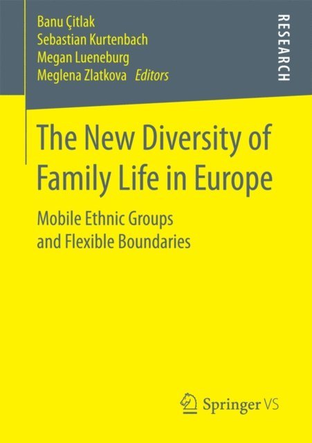 Meglena Zlatkova, Megan Lueneburg, Sebastian Kurtenbach, Banu Citlak - New Diversity of Family Life in Europe, E-bok