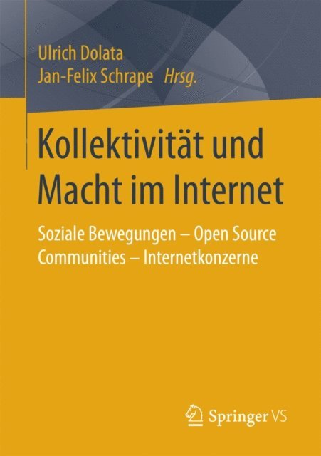 Jan-Felix Schrape, Ulrich Dolata - Kollektivität und Macht im Internet, E-bok