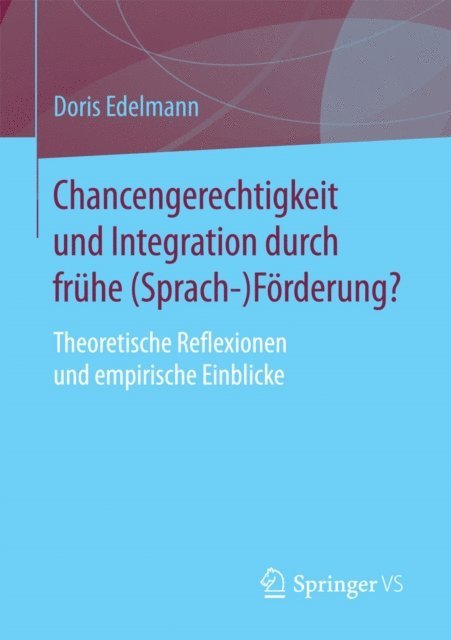 Doris Edelmann - Chancengerechtigkeit und Integration durch frühe (Sprach-)Förderung?, E-bok