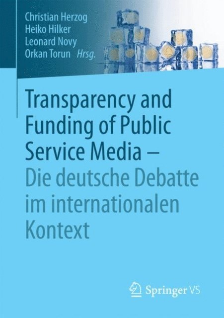 Orkan Torun, Leonard Novy, Heiko Hilker, Christian Herzog - Transparency and Funding of Public Service Media – Die deutsche Debatte im internationalen Kontext, E-bok