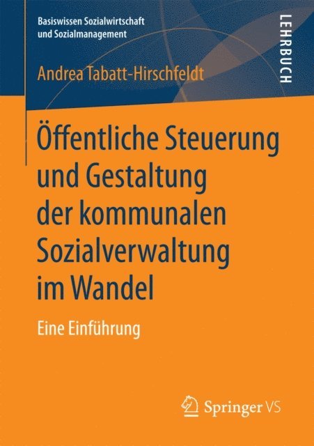 Andrea Tabatt-Hirschfeldt - Öffentliche Steuerung und Gestaltung der kommunalen Sozialverwaltung im Wandel, E-bok