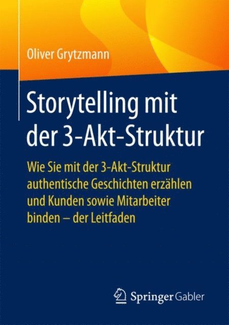 Oliver Grytzmann - Storytelling mit der 3-Akt-Struktur, E-bok
