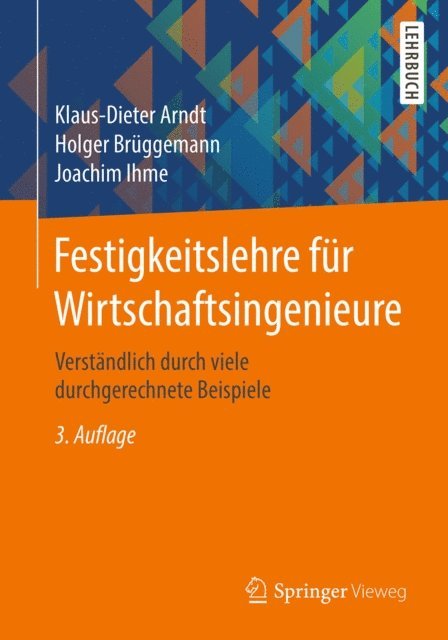 Joachim Ihme, Holger Bruggemann, Klaus-Dieter Arndt - Festigkeitslehre für Wirtschaftsingenieure, E-bok