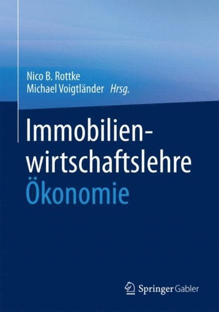 Michael Voigtlander, Nico B. Rottke - Immobilienwirtschaftslehre - Ökonomie, E-bok