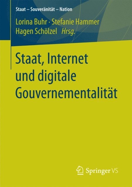 Hagen Scholzel, Stefanie Hammer, Lorina Buhr - Staat, Internet und digitale Gouvernementalität, E-bok